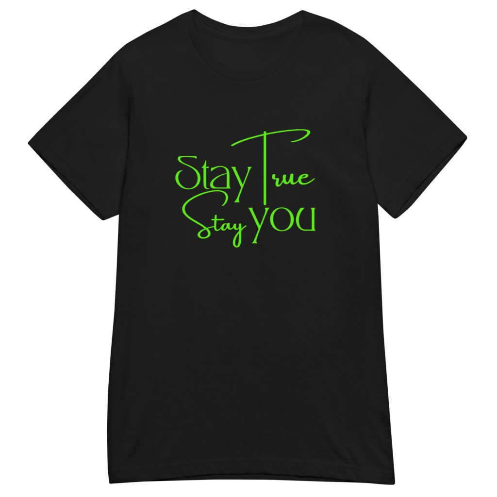 Stay you, Stay true Soft Tee